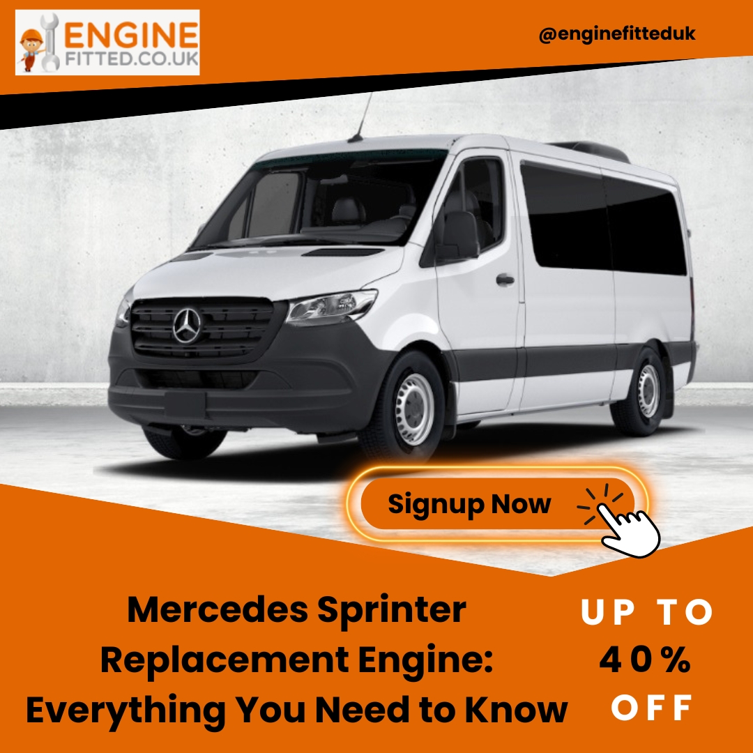Mercedes Sprinter Replacement Engine: Everything You Need to Know
